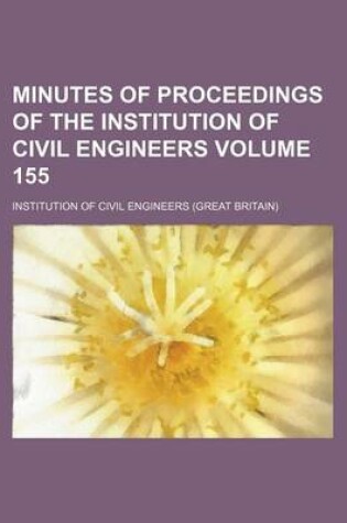 Cover of Minutes of Proceedings of the Institution of Civil Engineers Volume 155