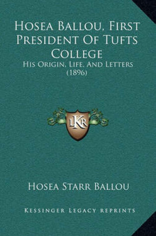 Cover of Hosea Ballou, First President of Tufts College