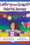 Book cover for Kathryn the Grape's Colorful Journey