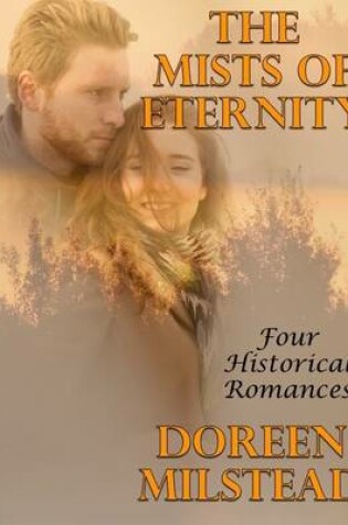 Cover of The Mists of Eternity: Four Historical Romances