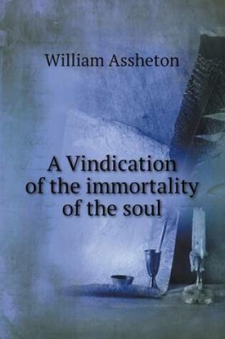 Cover of A Vindication of the immortality of the soul