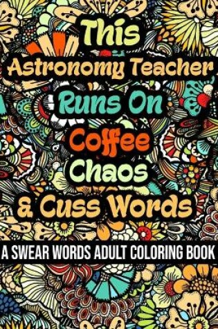 Cover of This Astronomy Teacher Runs On Coffee, Chaos and Cuss Words