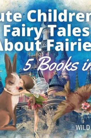 Cover of Cute Children's Fairy Tales About Fairies