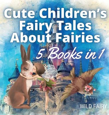 Book cover for Cute Children's Fairy Tales About Fairies