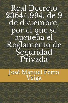 Book cover for Real Decreto 2364/1994, de 9 de Diciembre, Por El Que Se Aprueba El Reglamento de Seguridad Privada