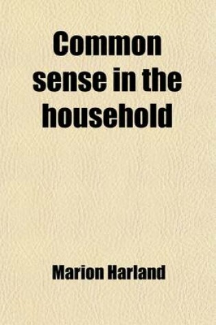 Cover of Common Sense in the Household; A Manual of Practical Housewifery