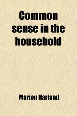 Book cover for Common Sense in the Household; A Manual of Practical Housewifery