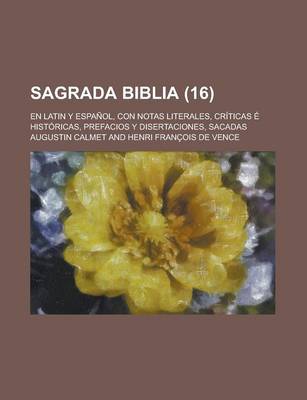 Book cover for Sagrada Biblia; En Latin y Espanol, Con Notas Literales, Criticas E Historicas, Prefacios y Disertaciones, Sacadas (16 )