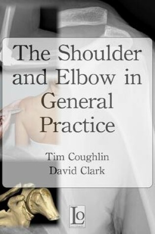 Cover of The Shoulder and Elbow in General Practice