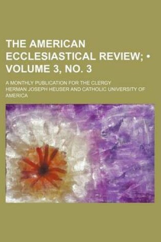 Cover of The American Ecclesiastical Review (Volume 3, No. 3); A Monthly Publication for the Clergy