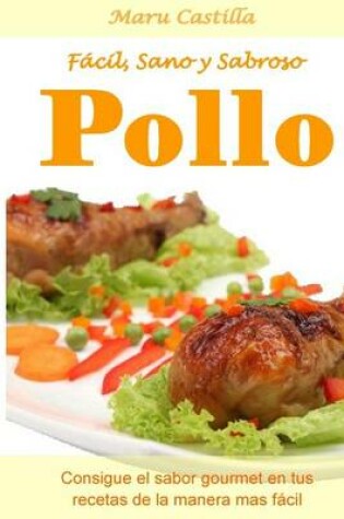 Cover of Pollo Facil, Sano y Sabroso