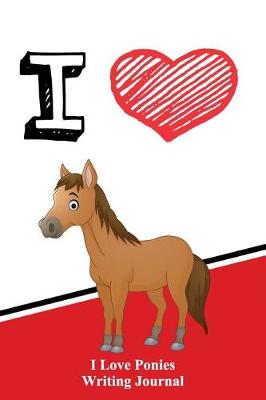 Book cover for I Love Ponies Writing Journal