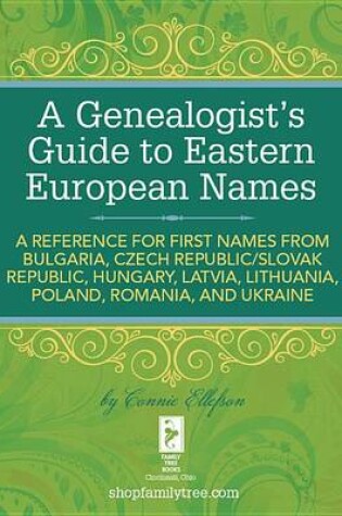 Cover of A Genealogist's Guide to Eastern European Names