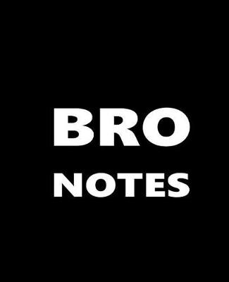 Cover of Bro Notes Composition Books For Men White Font On Black Design