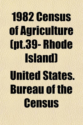 Book cover for 1982 Census of Agriculture (PT.39- Rhode Island)