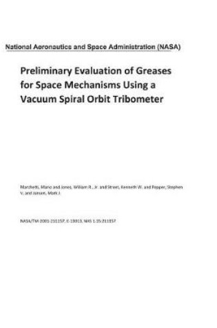 Cover of Preliminary Evaluation of Greases for Space Mechanisms Using a Vacuum Spiral Orbit Tribometer