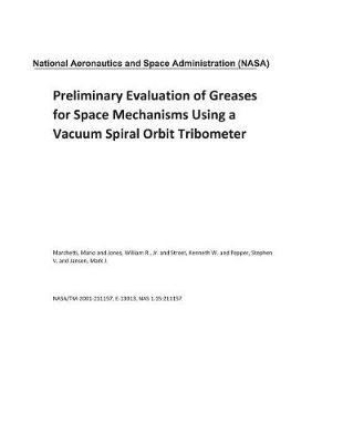 Book cover for Preliminary Evaluation of Greases for Space Mechanisms Using a Vacuum Spiral Orbit Tribometer