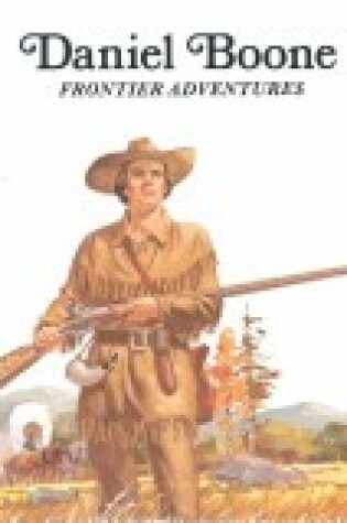 Cover of Daniel Boone, Frontier Adventures