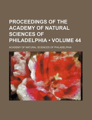 Book cover for Proceedings of the Academy of Natural Sciences of Philadelphia (Volume 44 )