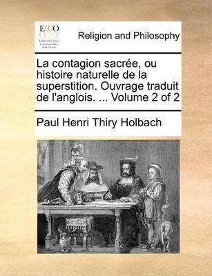 Book cover for La Contagion Sacree, Ou Histoire Naturelle de La Superstition. Ouvrage Traduit de L'Anglois. ... Volume 2 of 2