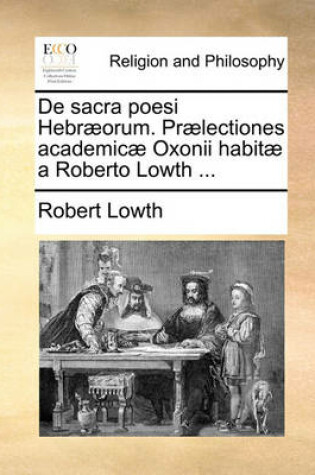 Cover of de Sacra Poesi Hebraeorum. Praelectiones Academicae Oxonii Habitae a Roberto Lowth ...