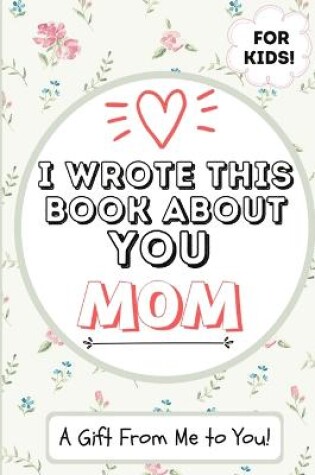 Cover of I Wrote This Book About You Mom