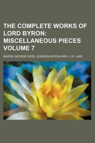 Cover of The Complete Works of Lord Byron Volume 7; Miscellaneous Pieces