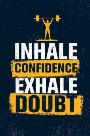 Cover of Inhale Confidence exhale doubt