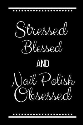 Book cover for Stressed Blessed Nail Polish Obsessed