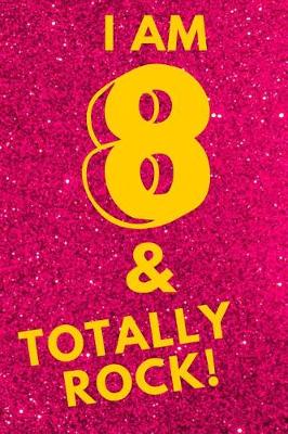 Book cover for I Am 8 & Totally Rock!
