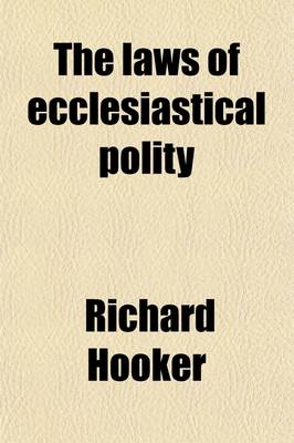 Book cover for The Laws of Ecclesiastical Polity (Volume Bks. 1-4); Books I-IV