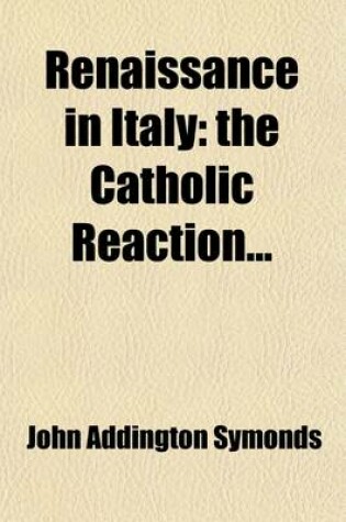 Cover of Renaissance in Italy (Volume 2); The Catholic Reaction the Catholic Reaction