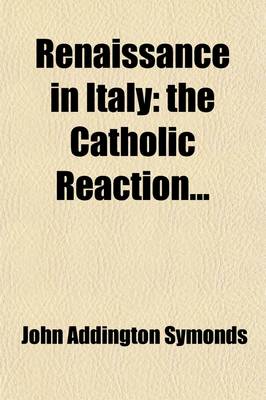 Book cover for Renaissance in Italy (Volume 2); The Catholic Reaction the Catholic Reaction