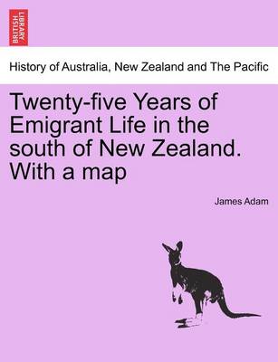 Book cover for Twenty-Five Years of Emigrant Life in the South of New Zealand. with a Map