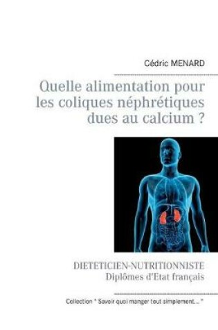 Cover of Quelle alimentation pour les coliques néphrétiques dues au calcium ?