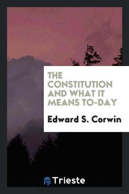 Book cover for The Constitution and What It Means To-Day