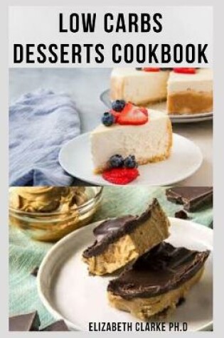 Cover of Low Carbs Desserts Cookbook