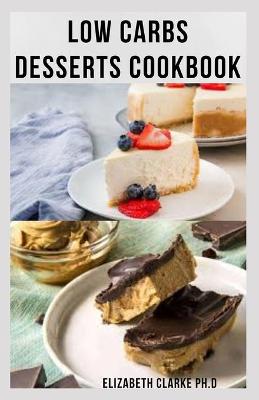 Book cover for Low Carbs Desserts Cookbook