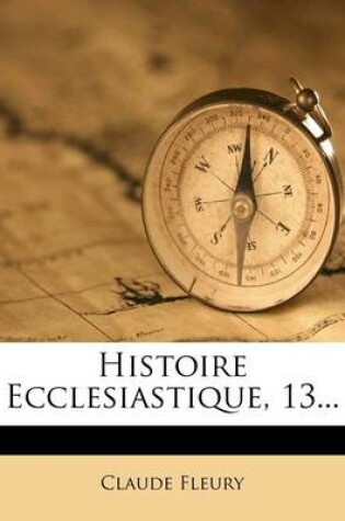 Cover of Histoire Ecclesiastique, 13...