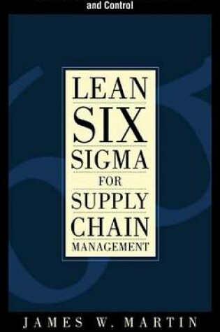 Cover of Lean Six SIGMA for Supply Chain Management, Chapter 9 - Lean Six SIGMA Improvement and Control