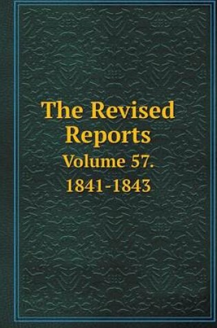 Cover of The Revised Reports Volume 57. 1841-1843