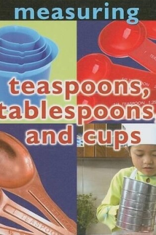 Cover of Measuring: Teaspoons, Tablespoons, and Cups