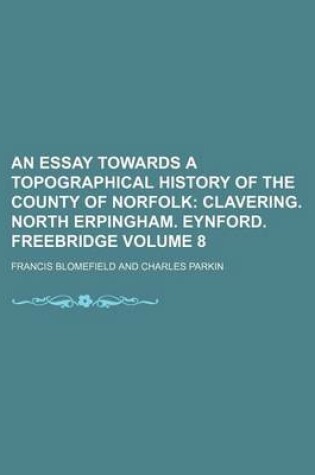 Cover of An Essay Towards a Topographical History of the County of Norfolk Volume 8