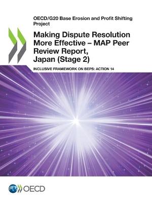 Book cover for Making Dispute Resolution More Effective - MAP Peer Review Report, Japan (Stage 2)