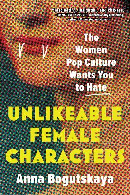 Book cover for Unlikeable Female Characters