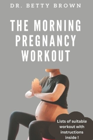 Cover of The Morning pregnancy workout