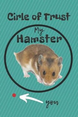 Cover of Circle of Trust My Hamster Blank Lined Notebook Journal