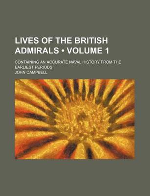 Book cover for Lives of the British Admirals (Volume 1); Containing an Accurate Naval History from the Earliest Periods