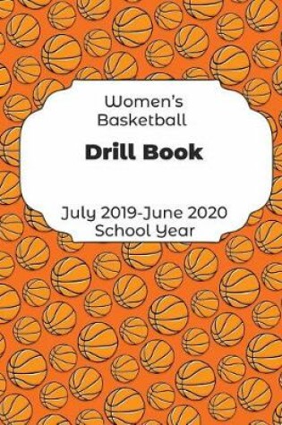 Cover of Womens Basketball Drill Book July 2019 - June 2020 School Year