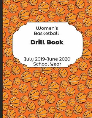 Book cover for Womens Basketball Drill Book July 2019 - June 2020 School Year